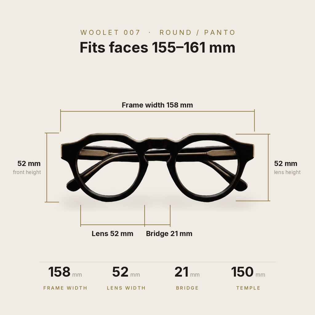Woolet 007 Round / Panto dimensions - 158 mm frame width, 52 mm lens, 21 mm bridge, 150 mm temples, fits faces 155-161 mm